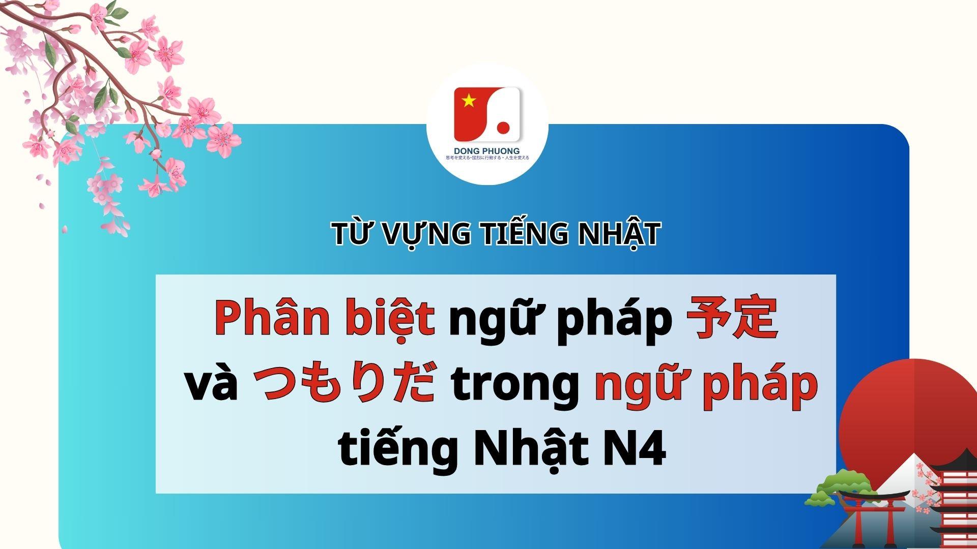Phân biệt ngữ pháp yotei và tsumori trong ngữ pháp tiếng nhật n4