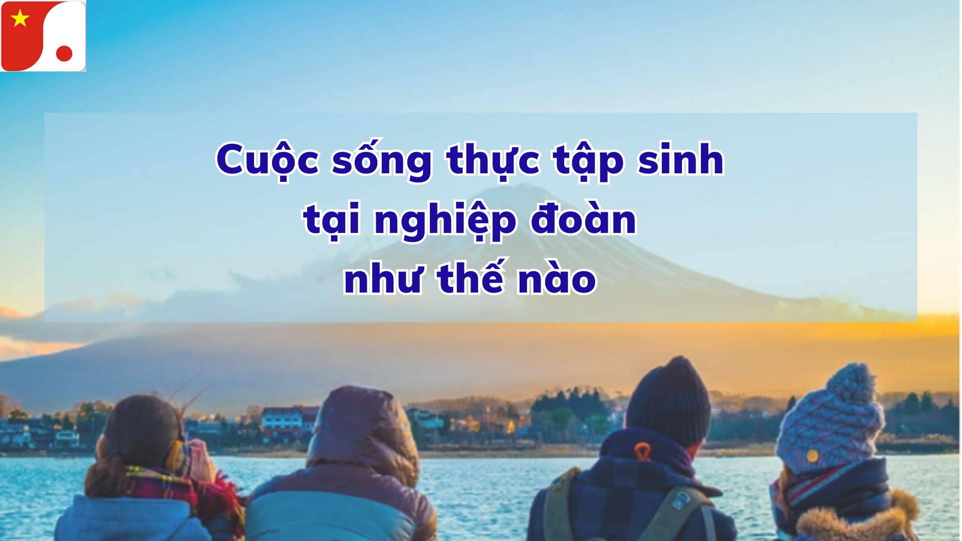 Cuộc sống thực tập sinh tại nghiệp đoàn