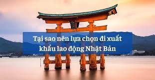 Những lý do nên chọn đi xuất khẩu lao động Nhật Bản