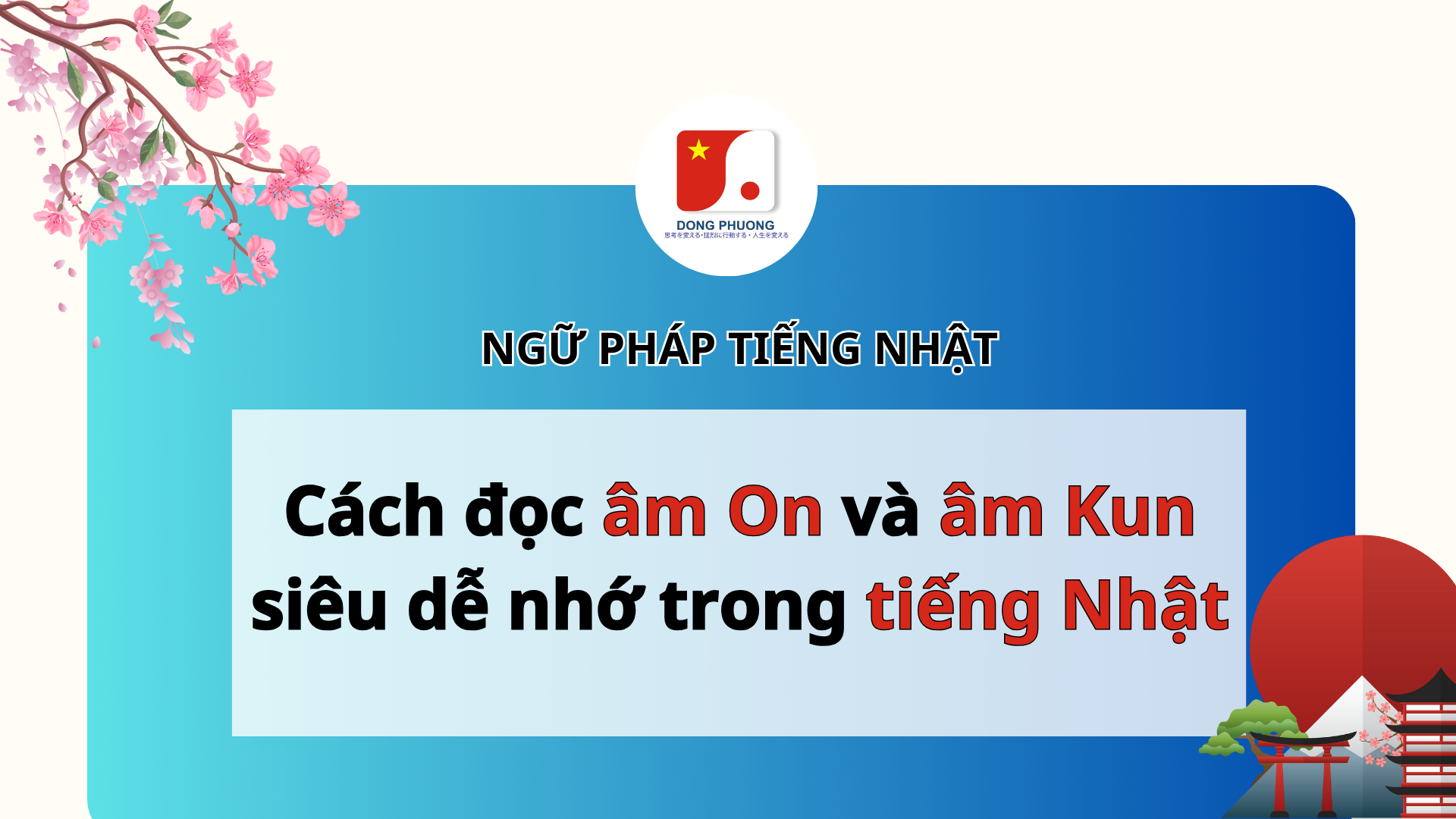 Cách đọc âm On và âm Kun siêu dễ nhớ trong tiếng Nhật